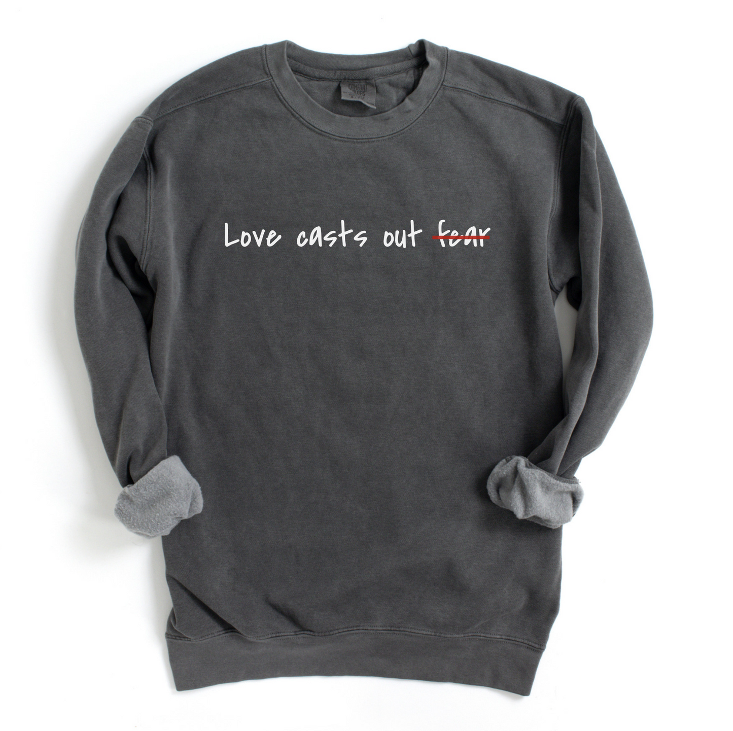 Love Casts Out Fear Crewneck Christian Sweatshirt