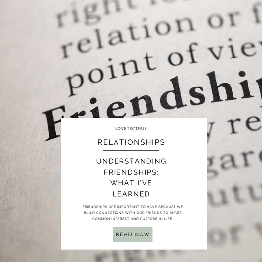 Understanding Friendships: What I've Learned