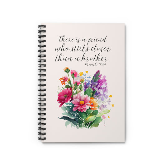 There is a Friend – Proverbs 18:24 Scripture Spiral Notebook for Women