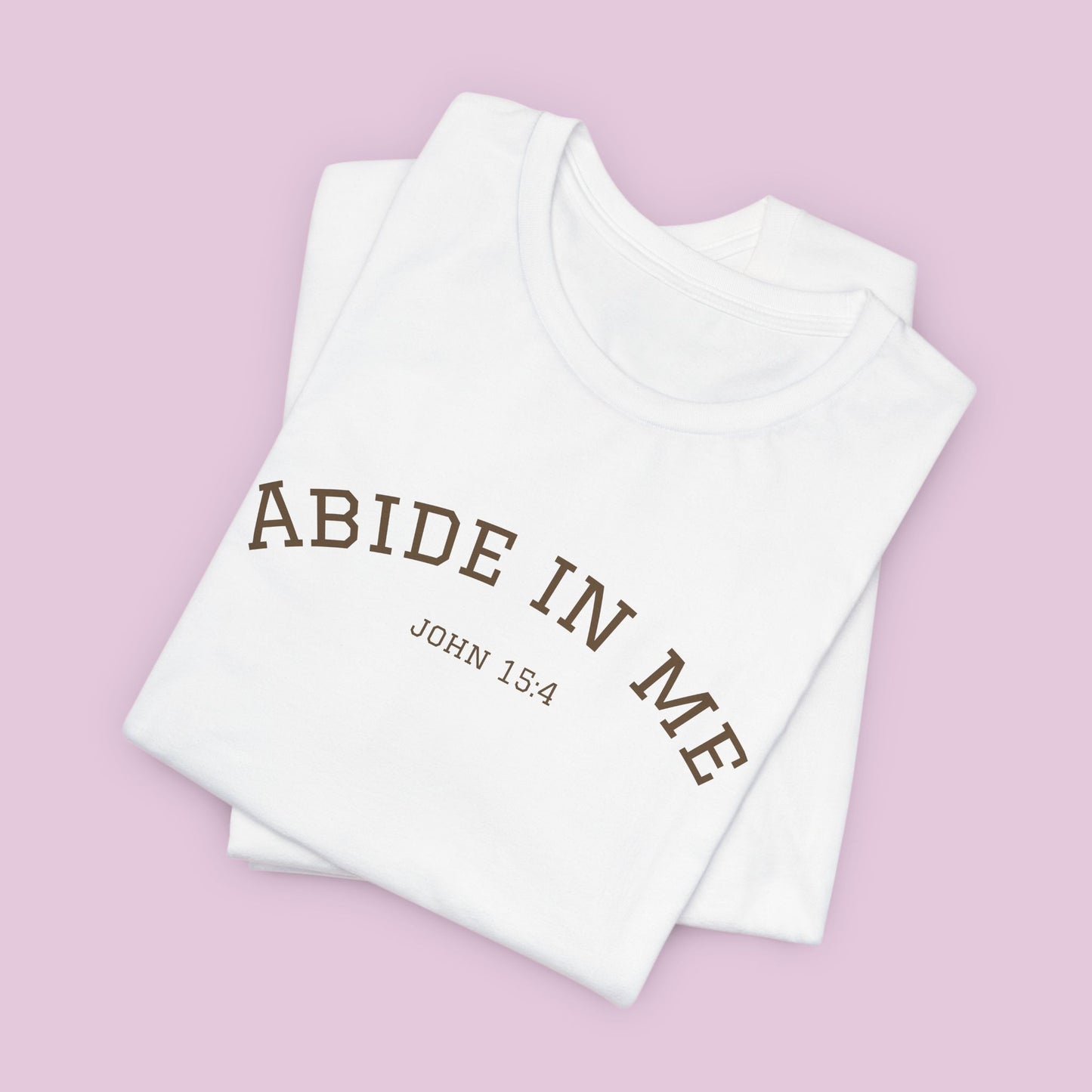Abide In Me T‑Shirt — John 15:4 Faith Tee