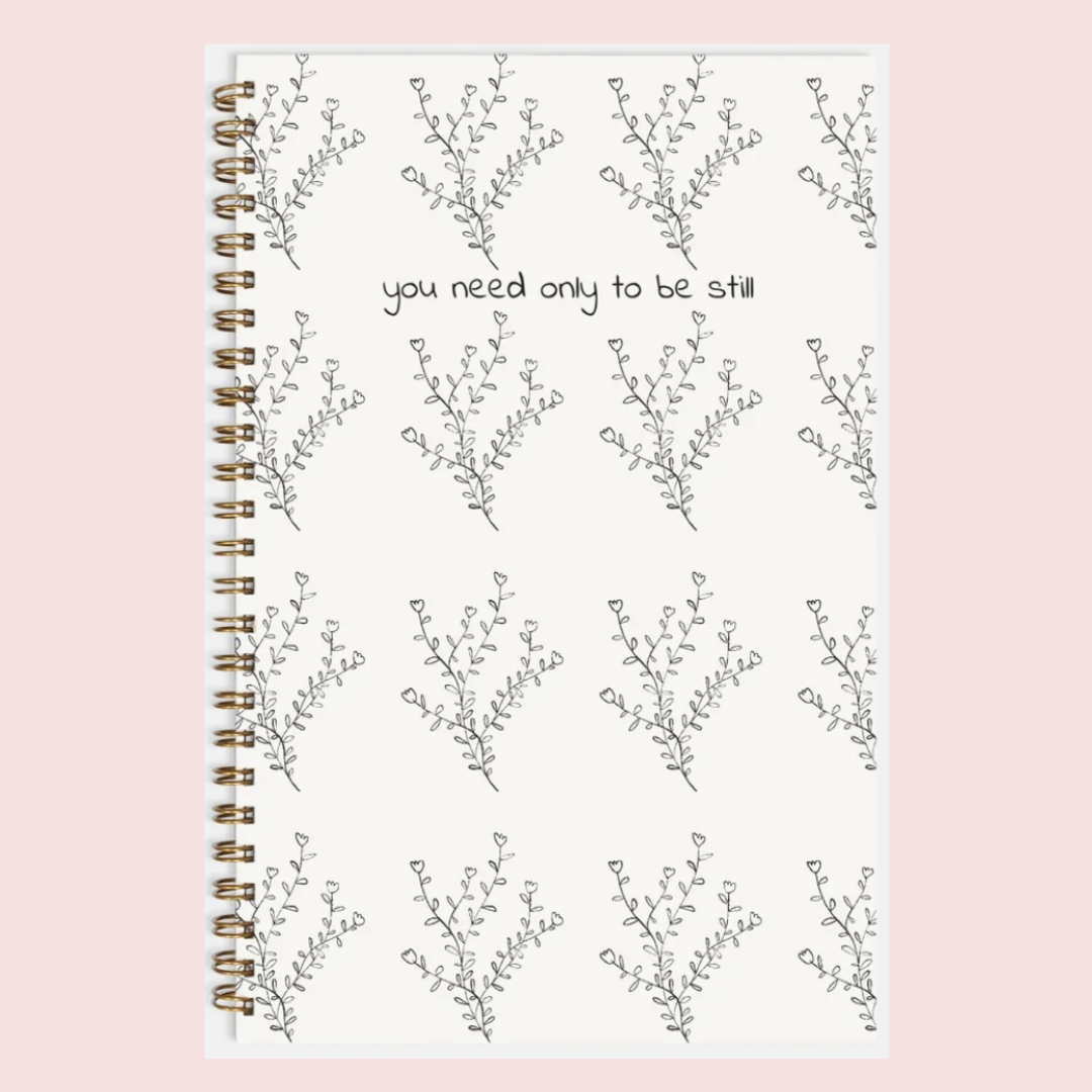 You Need Only To Be Still Notebook Hardcover Spiral 5.5 x 8.5