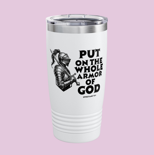 "Put On the Whole Armor” — Ephesians 6:11 Armor of God Tumbler (20oz)