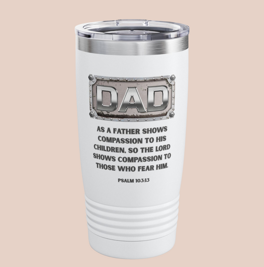 Compassion Like the Father — Psalm 103:13 Chrome Dad Tumbler (20oz) Travel Mug