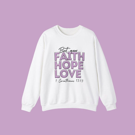 Faith Hope Love Crewneck Sweatshirt - Inspirational Unisex Pullover