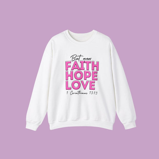 Faith Hope Love Sweatshirt Motivational Apparel
