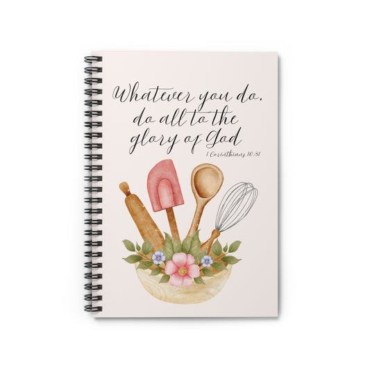 Whatever You Do - 1 Corinthians 10:31 Scripture Spiral Notebook