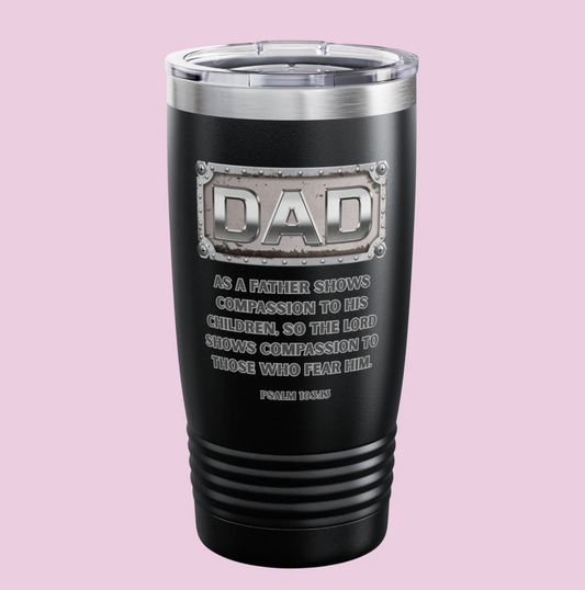 Compassion Like the Father — Psalm 103:13 Chrome Dad Tumbler (20oz) Travel Mug