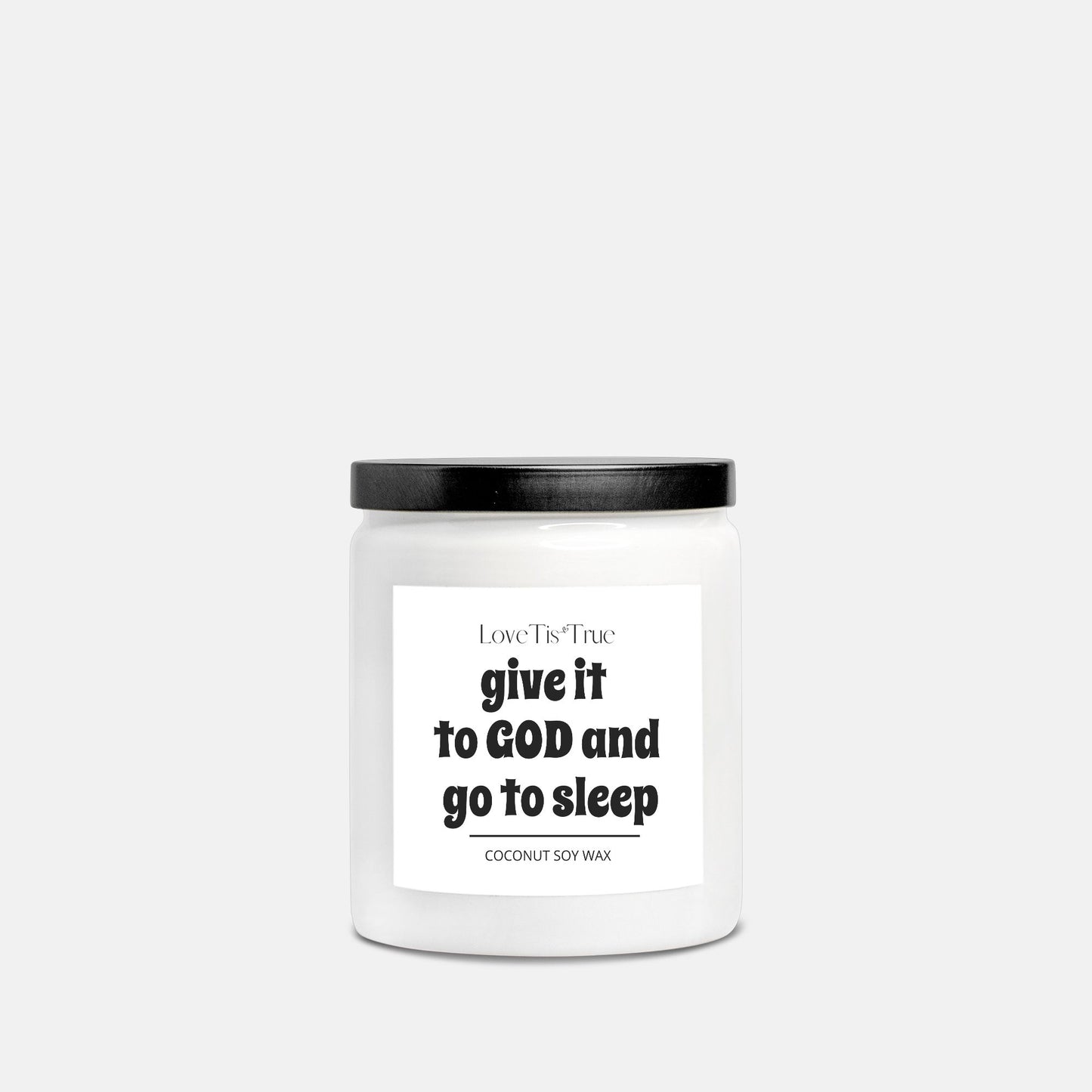 Give it to God and go to sleep Candle Ceramic 8oz (White)