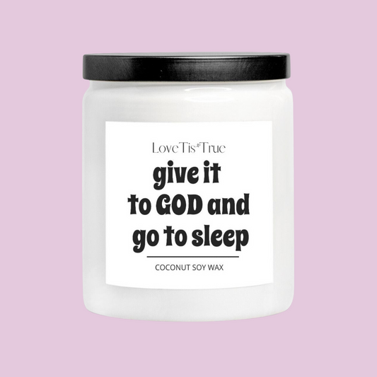 Give it to God and go to sleep Inspirational Candle 8oz (White)