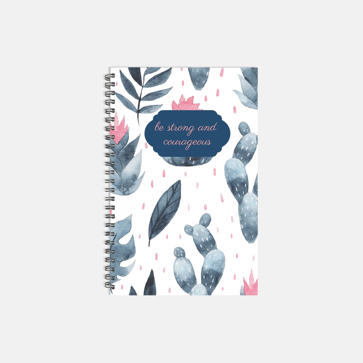 Be Strong and Courageous Notebook Hardcover Spiral 5.5 x 8.5