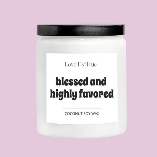 Blessed and Highly Favored Encouraging Candle 8oz (White)