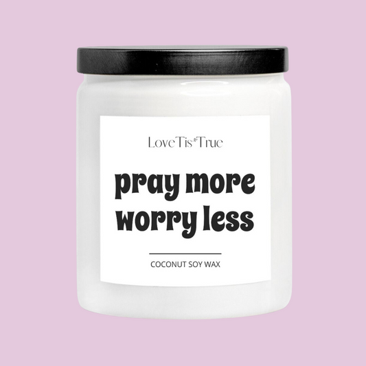 Pray more worry less Encouraging Candle 8oz (White)
