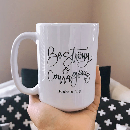 Joshua 1:9 Be Strong And Courageous - Bible Verse Mugs
